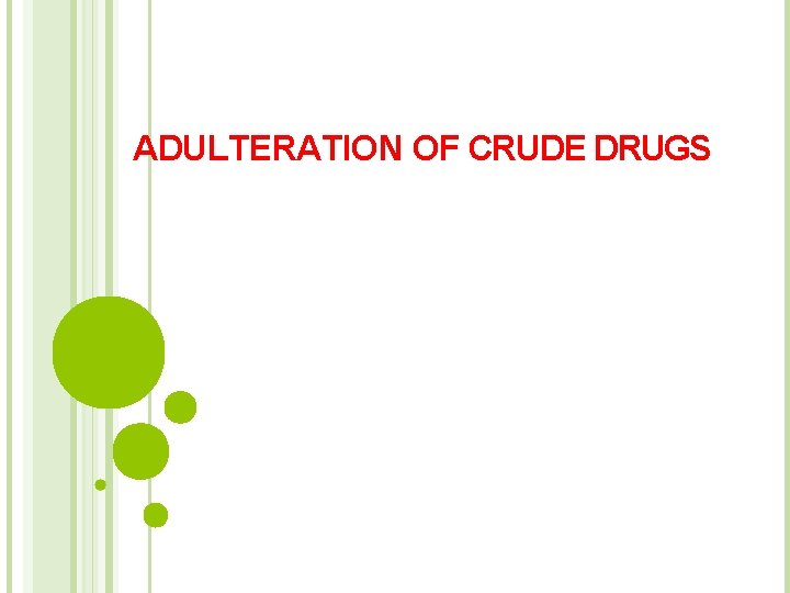 ADULTERATION OF CRUDE DRUGS 