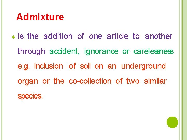 Admixture Is the addition of one article to another through accident, ignorance or carelessness