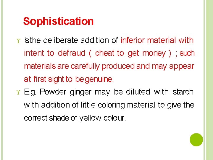 Sophistication Is the deliberate addition of inferior material with intent to defraud ( cheat