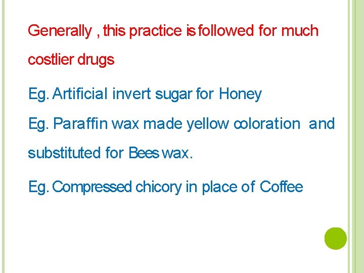 Generally , this practice is followed for much costlier drugs Eg. Artificial invert sugar