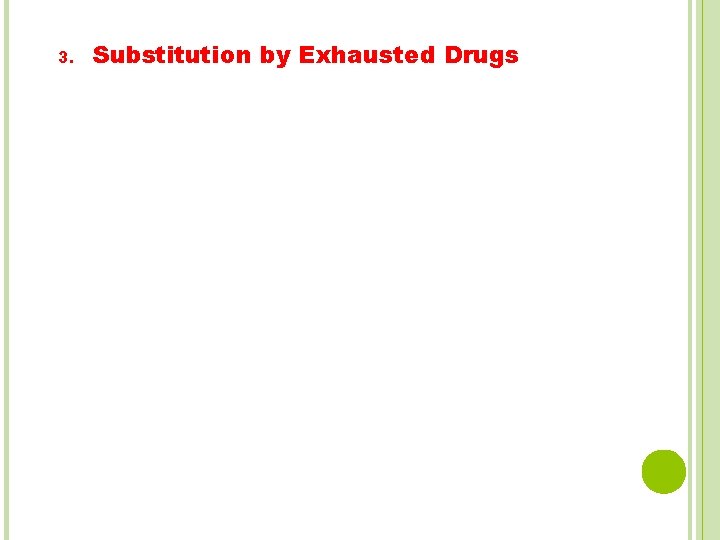 3. Substitution by Exhausted Drugs 