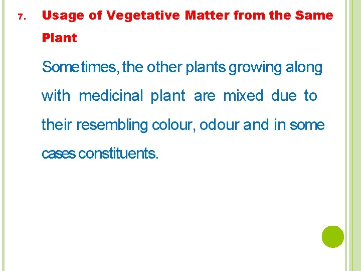 7. Usage of Vegetative Matter from the Same Plant Some times, the other plants