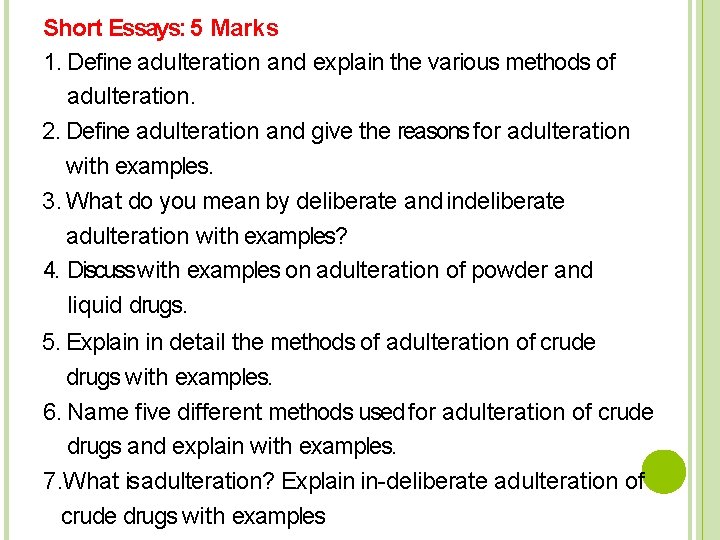 Short Essays: 5 Marks 1. Define adulteration and explain the various methods of adulteration.
