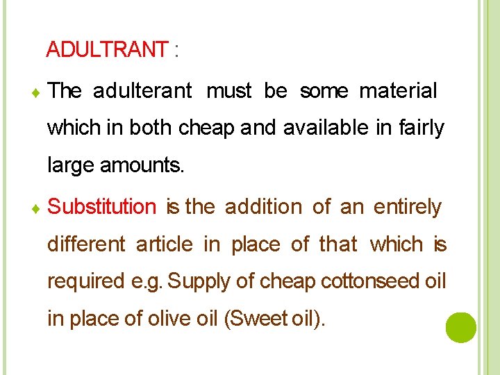 ADULTRANT : The adulterant must be some material which in both cheap and available