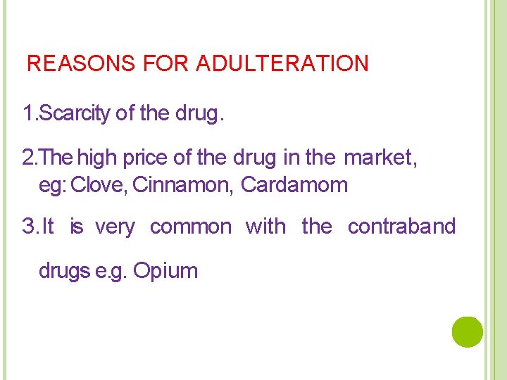 REASONS FOR ADULTERATION 1. Scarcity of the drug. 2. The high price of the