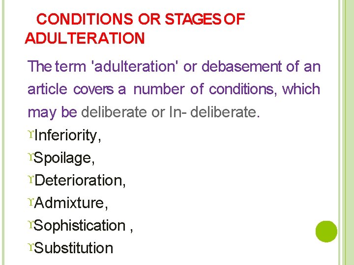 CONDITIONS OR STAGES OF ADULTERATION The term 'adulteration' or debasement of an article covers