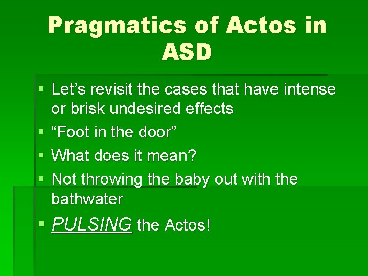 Pragmatics of Actos in ASD § Let’s revisit the cases that have intense or