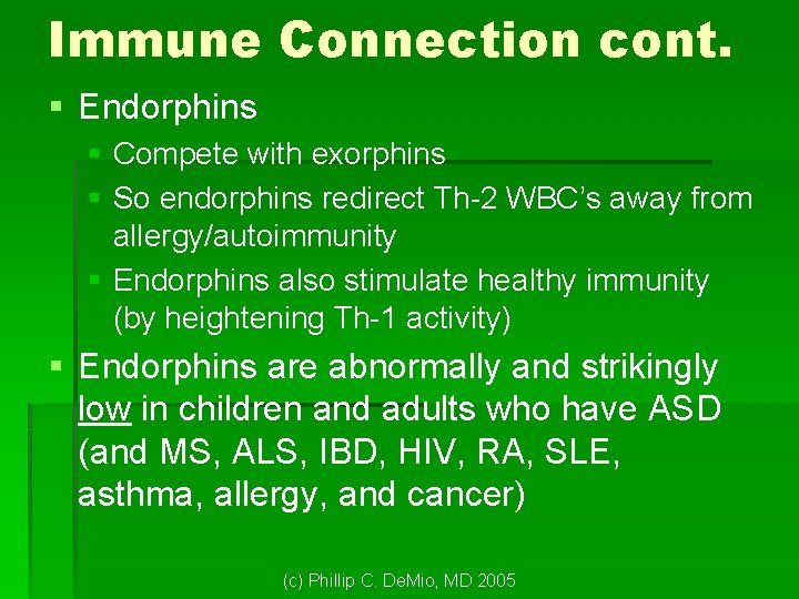 Immune Connection cont. § Endorphins § Compete with exorphins § So endorphins redirect Th-2