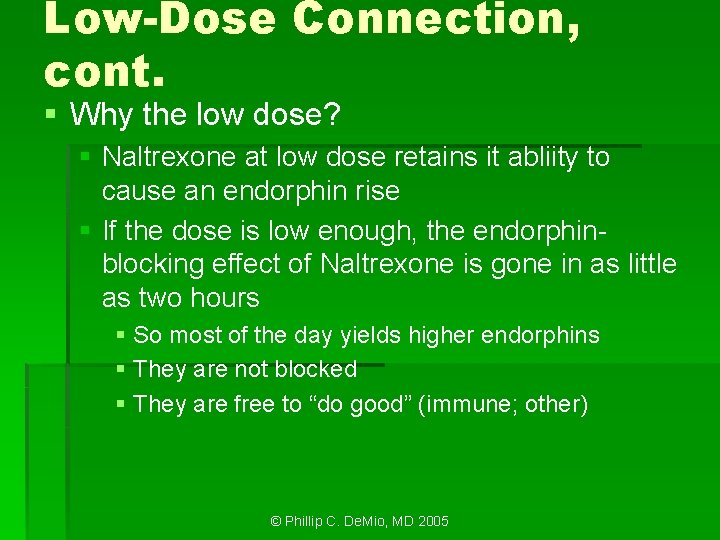 Low-Dose Connection, cont. § Why the low dose? § Naltrexone at low dose retains