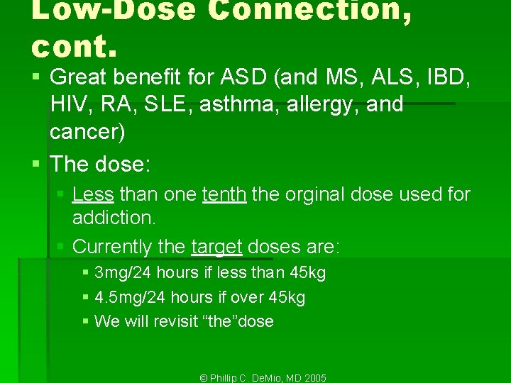 Low-Dose Connection, cont. § Great benefit for ASD (and MS, ALS, IBD, HIV, RA,