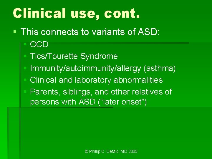 Clinical use, cont. § This connects to variants of ASD: § § § OCD