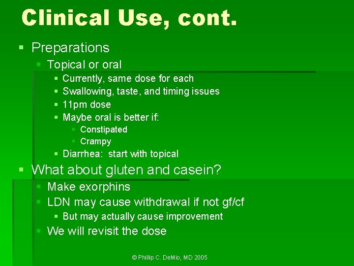 Clinical Use, cont. § Preparations § Topical or oral § § Currently, same dose