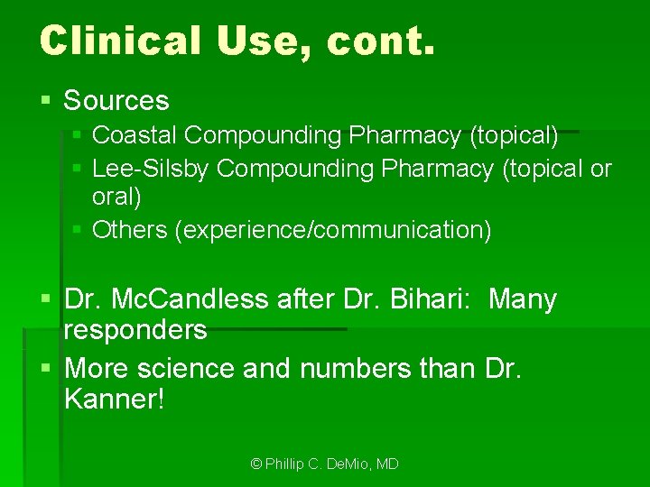 Clinical Use, cont. § Sources § Coastal Compounding Pharmacy (topical) § Lee-Silsby Compounding Pharmacy