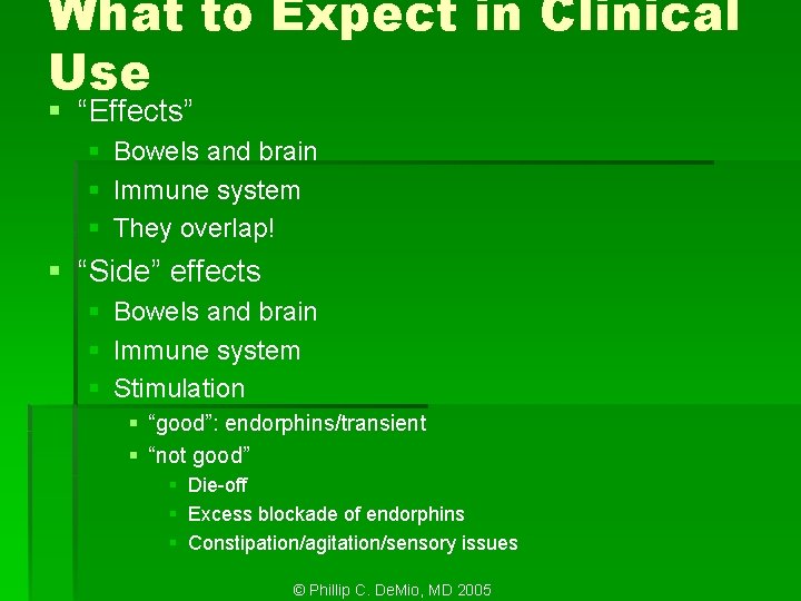 What to Expect in Clinical Use § “Effects” § Bowels and brain § Immune