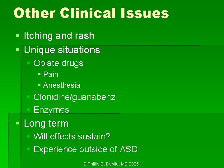 Other Clinical Issues § Itching and rash § Unique situations § Opiate drugs §