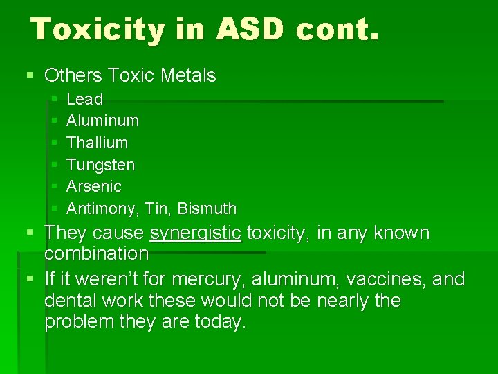 Toxicity in ASD cont. § Others Toxic Metals § § § Lead Aluminum Thallium