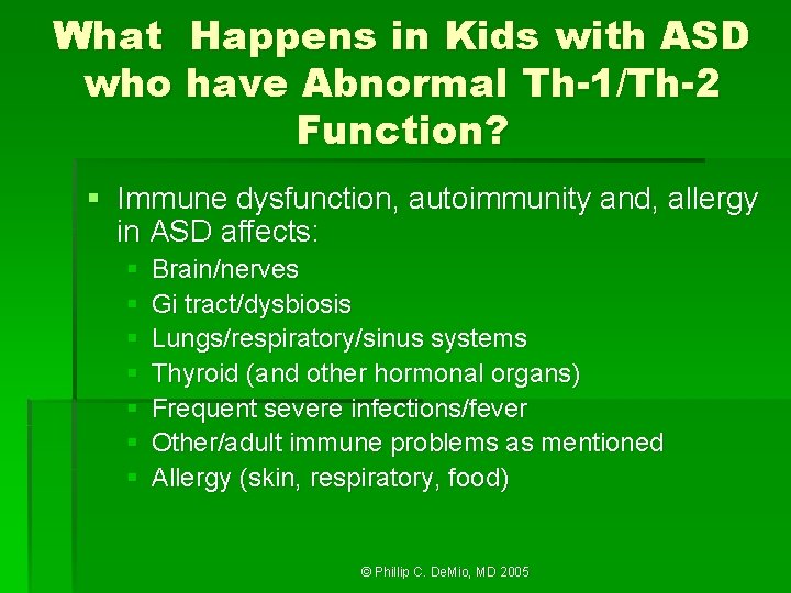 What Happens in Kids with ASD who have Abnormal Th-1/Th-2 Function? § Immune dysfunction,