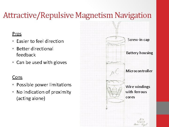 Attractive/Repulsive Magnetism Navigation Pros • Easier to feel direction • Better directional feedback •