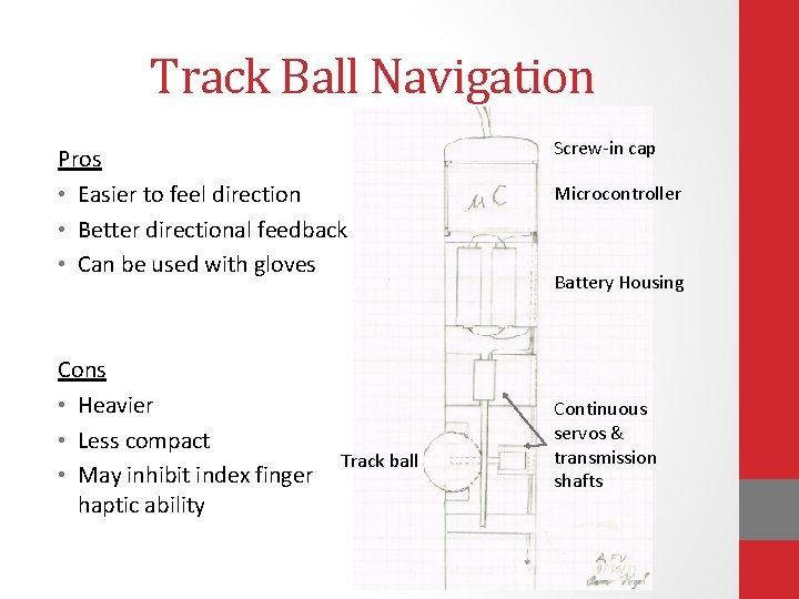 Track Ball Navigation Pros • Easier to feel direction • Better directional feedback •