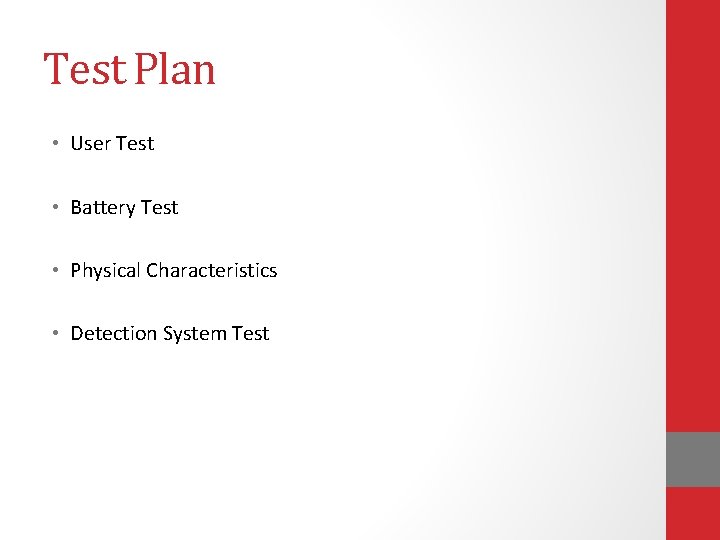 Test Plan • User Test • Battery Test • Physical Characteristics • Detection System