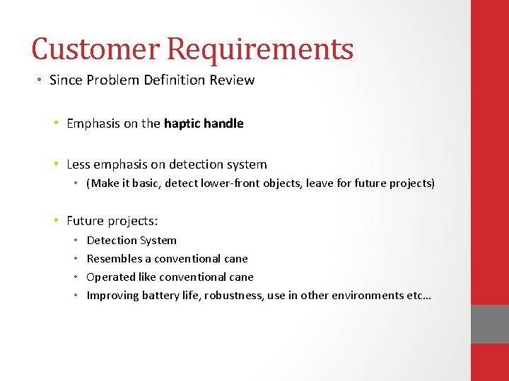 Customer Requirements • Since Problem Definition Review • Emphasis on the haptic handle •
