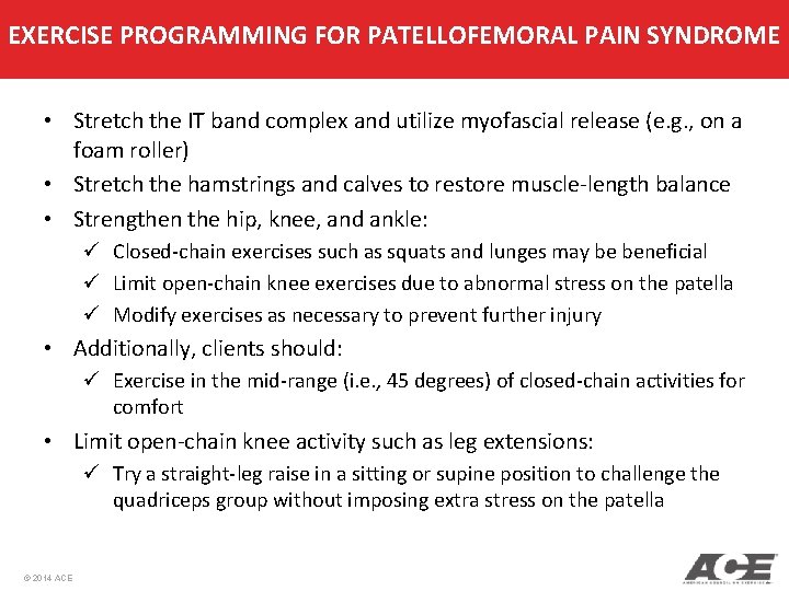 EXERCISE PROGRAMMING FOR PATELLOFEMORAL PAIN SYNDROME • Stretch the IT band complex and utilize