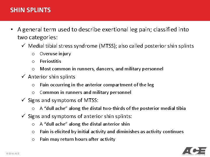 SHIN SPLINTS • A general term used to describe exertional leg pain; classified into