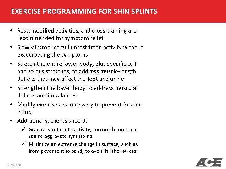 EXERCISE PROGRAMMING FOR SHIN SPLINTS • Rest, modified activities, and cross-training are recommended for