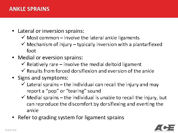 ANKLE SPRAINS • Lateral or inversion sprains: ü Most common – involve the lateral