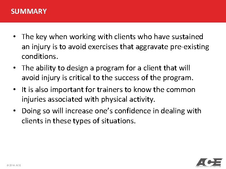 SUMMARY • The key when working with clients who have sustained an injury is