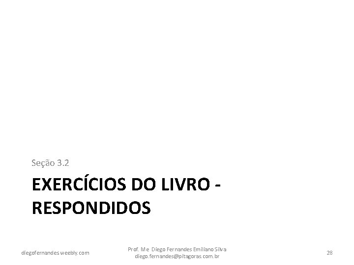 Seção 3. 2 EXERCÍCIOS DO LIVRO RESPONDIDOS diegofernandes. weebly. com Prof. Me. Diego Fernandes