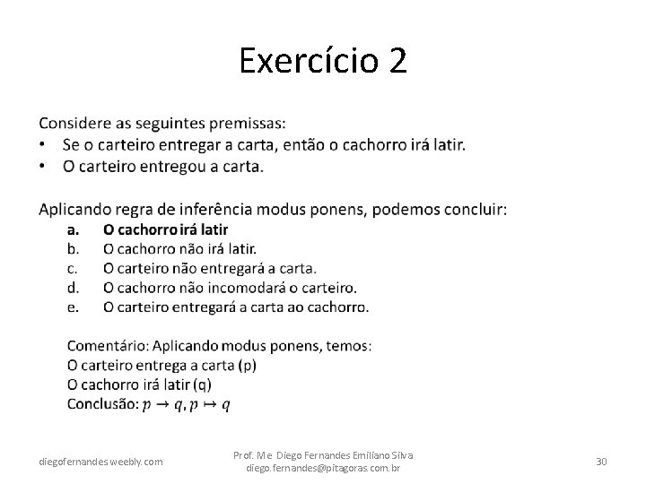 Exercício 2 • diegofernandes. weebly. com Prof. Me. Diego Fernandes Emiliano Silva diego. fernandes@pitagoras.