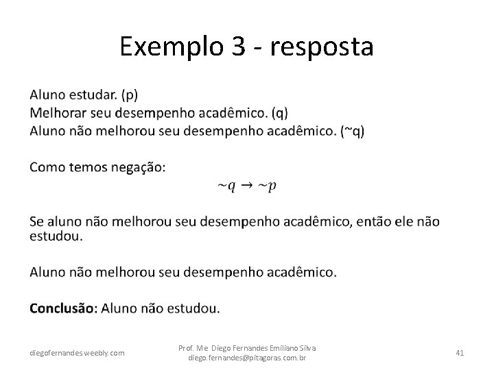 Exemplo 3 - resposta • diegofernandes. weebly. com Prof. Me. Diego Fernandes Emiliano Silva