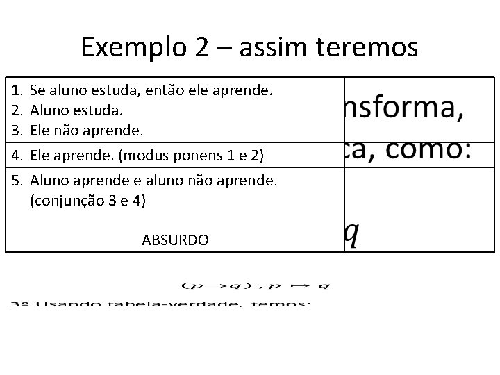 Exemplo 2 – assim teremos 1. 2. 3. 4. 5. Se aluno estuda, então