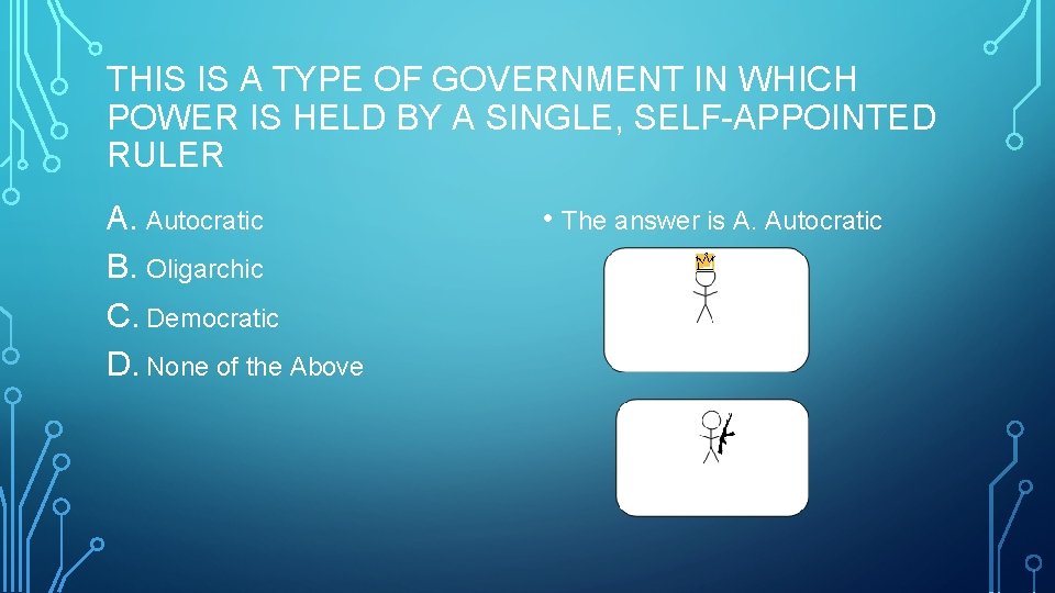 THIS IS A TYPE OF GOVERNMENT IN WHICH POWER IS HELD BY A SINGLE, THIS IS A TYPE OF GOVERNMENT IN WHICH POWER IS HELD BY A SINGLE,