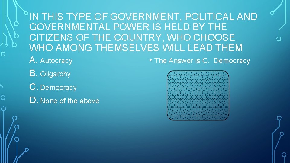 IN THIS TYPE OF GOVERNMENT, POLITICAL AND GOVERNMENTAL POWER IS HELD BY THE CITIZENS IN THIS TYPE OF GOVERNMENT, POLITICAL AND GOVERNMENTAL POWER IS HELD BY THE CITIZENS