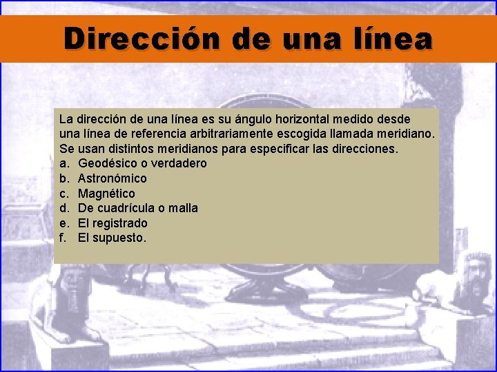 Dirección de una línea La dirección de una línea es su ángulo horizontal medido