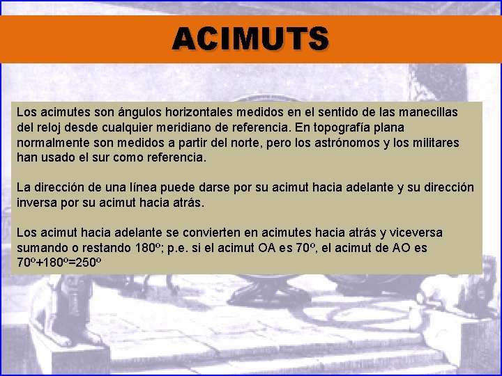 ACIMUTS Los acimutes son ángulos horizontales medidos en el sentido de las manecillas del