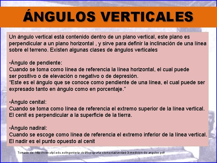 ÁNGULOS VERTICALES Un ángulo vertical está contenido dentro de un plano vertical, este plano