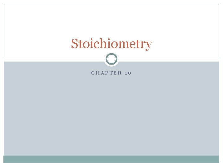 Stoichiometry CHAPTER 10 