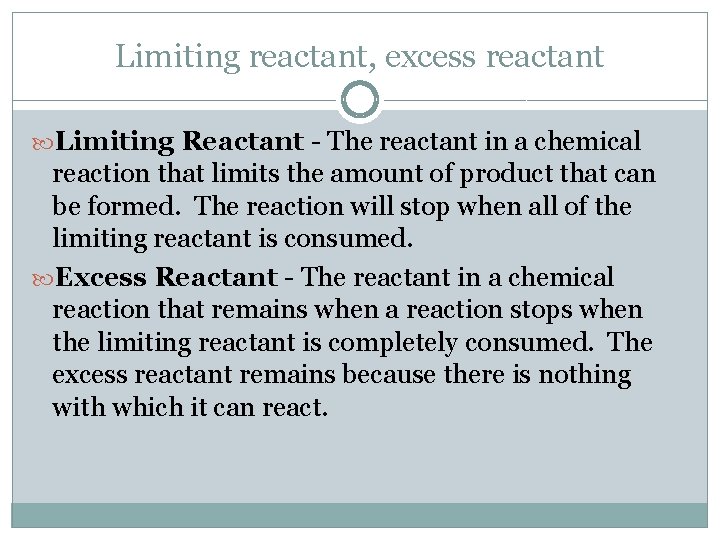 Limiting reactant, excess reactant Limiting Reactant - The reactant in a chemical reaction that