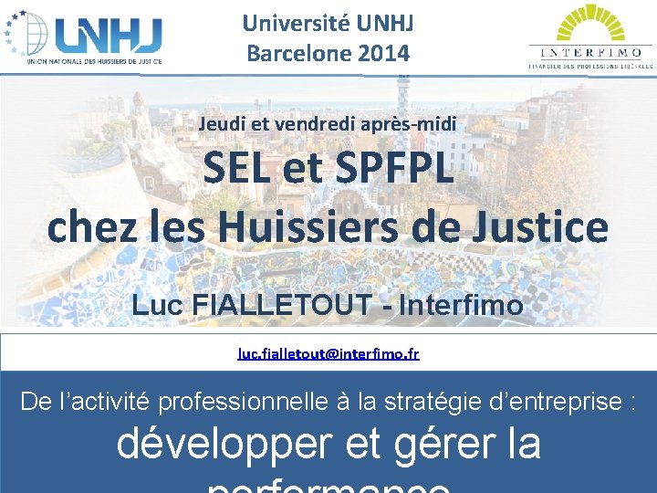 Université UNHJ Barcelone 2014 Jeudi et vendredi après-midi SEL et SPFPL chez les Huissiers