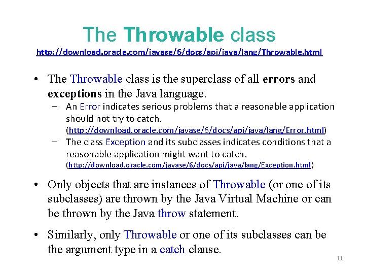 The Throwable class http: //download. oracle. com/javase/6/docs/api/java/lang/Throwable. html • The Throwable class is the
