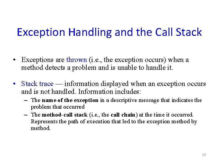 Exception Handling and the Call Stack • Exceptions are thrown (i. e. , the