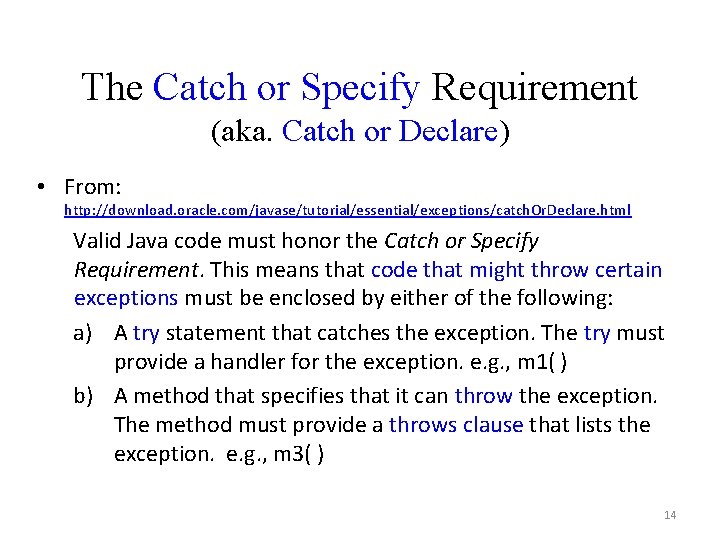 The Catch or Specify Requirement (aka. Catch or Declare) • From: http: //download. oracle.