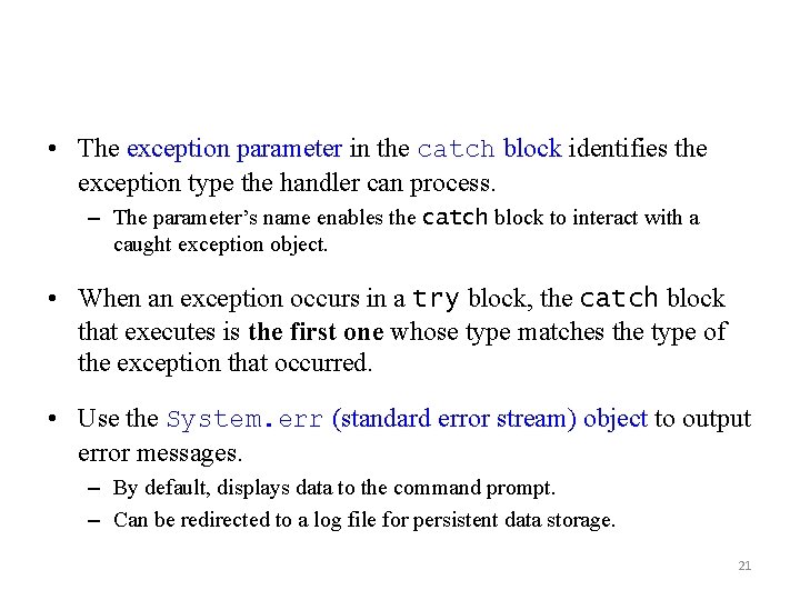  • The exception parameter in the catch block identifies the exception type the
