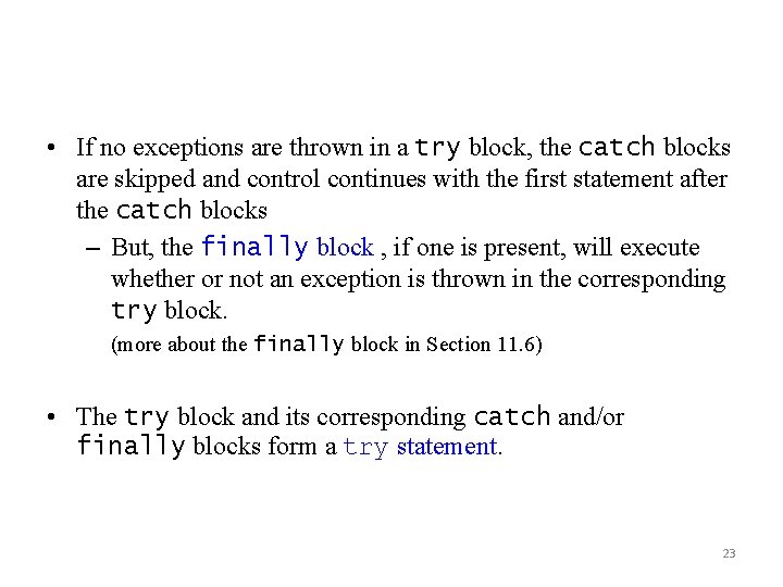  • If no exceptions are thrown in a try block, the catch blocks