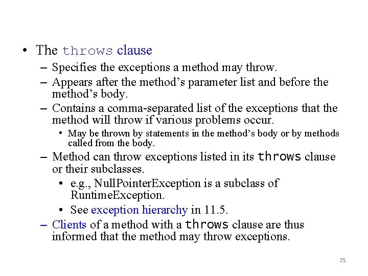  • The throws clause – Specifies the exceptions a method may throw. –