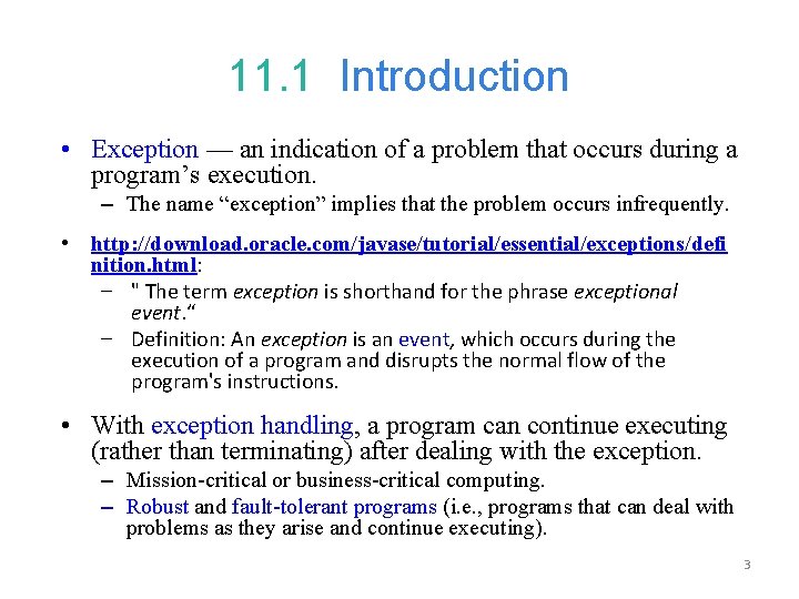 11. 1 Introduction • Exception — an indication of a problem that occurs during