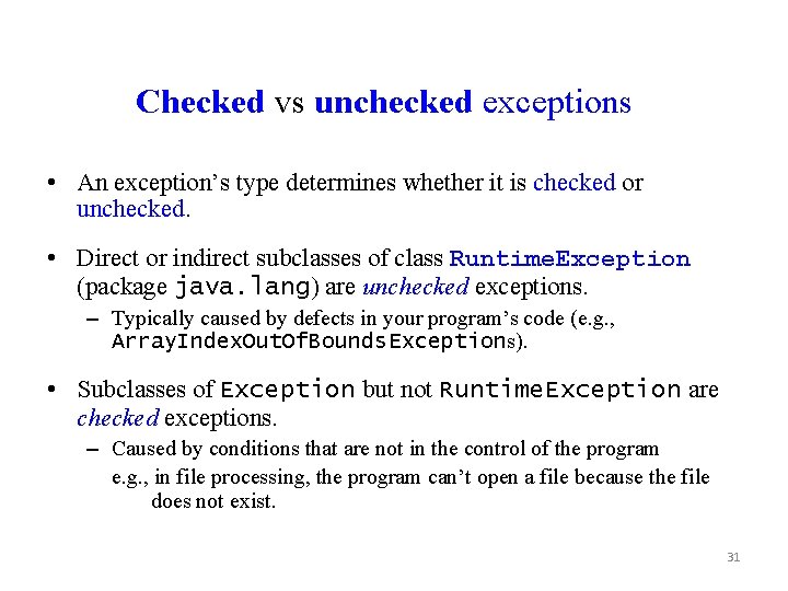 Checked vs unchecked exceptions • An exception’s type determines whether it is checked or